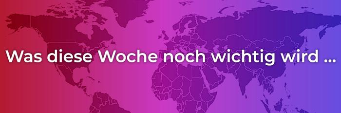 was diese woche noch wichtig wird